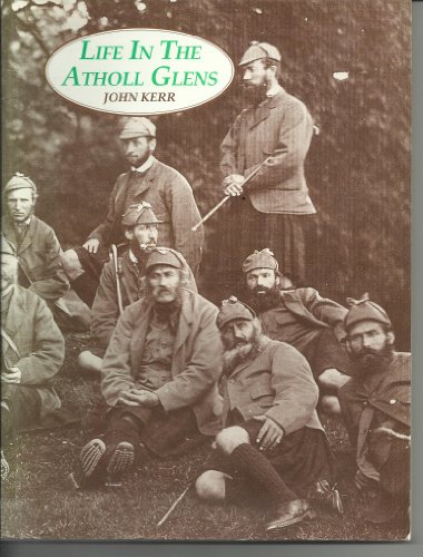 Life in the Atholl Glens (9780905452197) by John Kerr