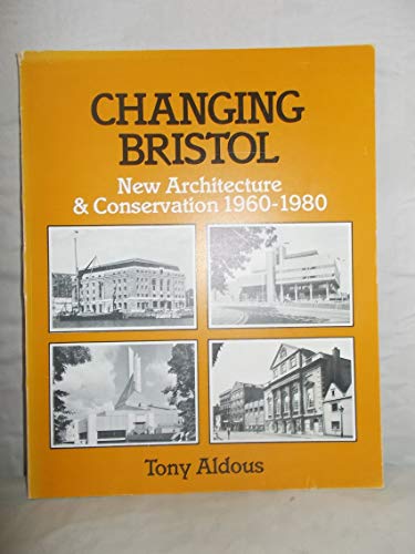 9780905459158: 'CHANGING BRISTOL: NEW ARCHITECTURE AND CONSERVATION, 1960-80'