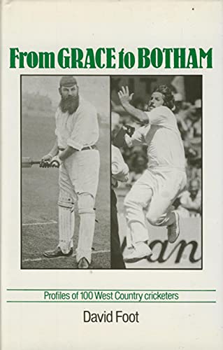 Stock image for From Grace to Botham: Profiles of One Hundred West Country Cricketers for sale by WorldofBooks