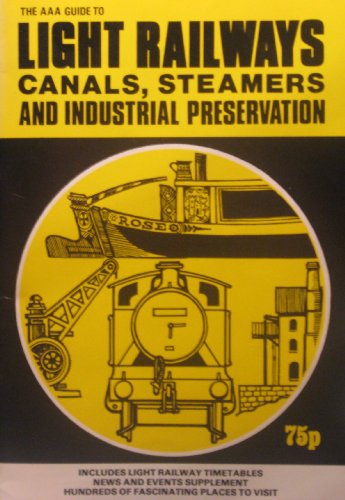 Imagen de archivo de The AAA Guide to Light Railways, Canals, Steamers and Industrial Preservation a la venta por Bemrose Books