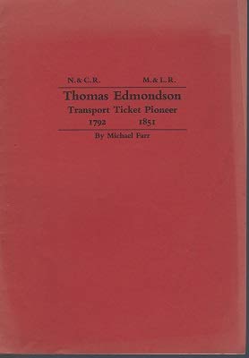 Thomas Edmondson, Transport Ticket Pioneer, 1792-1851 (9780905466552) by Farr, Michael