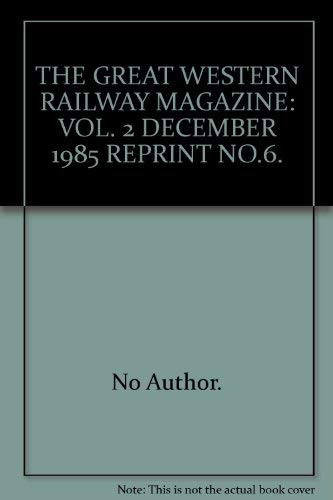Stock image for Great Western Railway Magazine: Volume 2: Reprint No.6: December 1985 for sale by Silver Trees Books