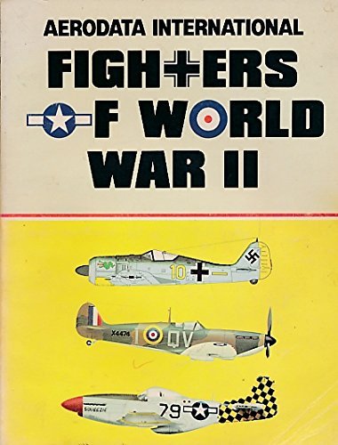 Imagen de archivo de Aerodata International : Fighters of World War II Volume I a la venta por Westwood Books
