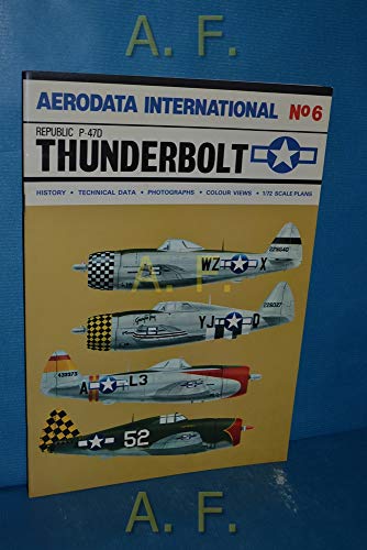 Stock image for Aerodata International No. 6 Republic P-47D Thunderbolt History Technical Data Photographs Colour Views 1/72 Scale Plans for sale by Antheil Booksellers