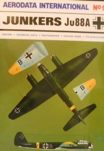 Stock image for Aerodata International No 9. Junkers Ju88A . History, Technical Data, Photographs, Colour Views, 1 / 72 Scale Plans. ( Mit je 2 Seiten in deutsch und franzsisch ! ) for sale by Stan Clark Military Books