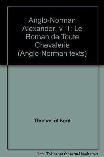 9780905474014: Anglo-Norman Alexander: v. 1: Le Roman de Toute Chevalerie (Anglo-Norman Alexander: Le Roman de Toute Chevalerie)