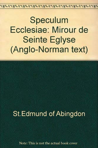 Mirour de seinte eglyse: St. Edmund of Abingdon's Speculum ecclesiae (Anglo-Norman texts) (9780905474083) by Edmund