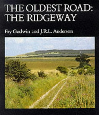 The Oldest Road : Exploration of the Ridgeway - Anderson, John Richard Lane; Godwin, Fay