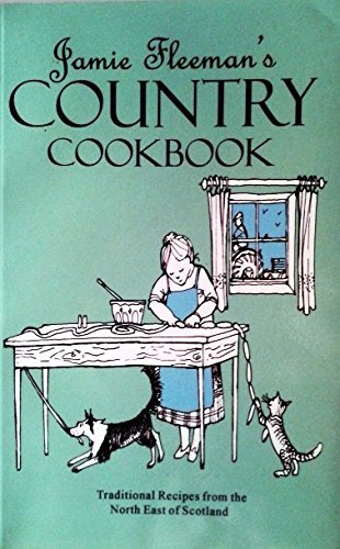 Stock image for Jamie Fleeman's Country Cookbook: Traditional Recipes from the North East of Scotland for sale by WorldofBooks