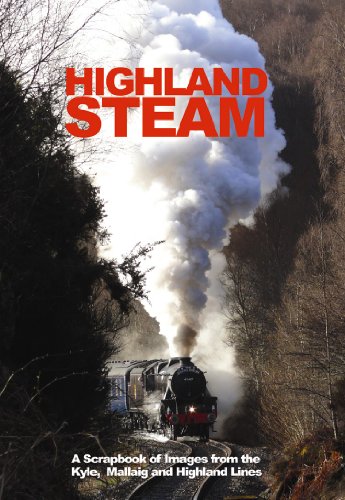 Highland Steam: A Scrapbook of Images from the 'Kyle, Mallaig and Highland Lines (9780905489902) by Bill Williams