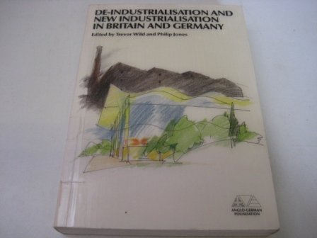 Beispielbild fr De-Industrialisation and New Industrialisation in Britain and Germany zum Verkauf von WorldofBooks