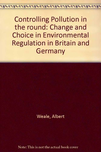 Imagen de archivo de Controlling Pollution in the Round: Change and Choice in Environmental Regulation in Britain and Germany a la venta por Phatpocket Limited
