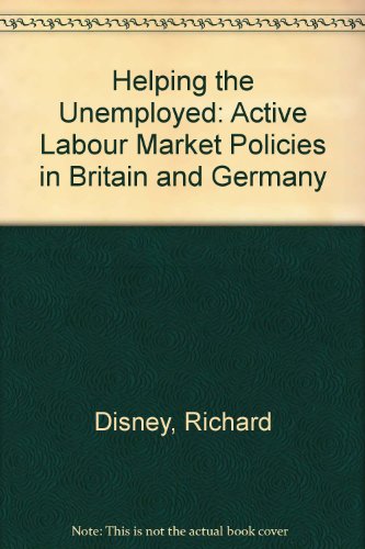 Stock image for Helping the Unemployed: Active Labour Market Policies in Britain and Germany for sale by G. & J. CHESTERS