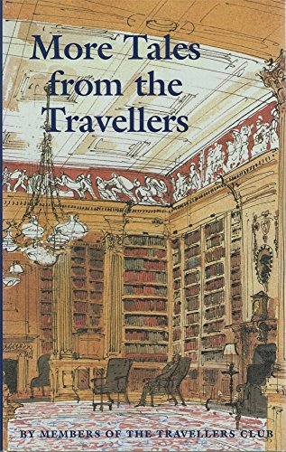 Imagen de archivo de More Tales from the Travellers: A Further Collection of Tales by Members of the Travellers Club, London a la venta por SAVERY BOOKS