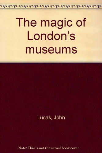 Stock-Bild f�r The magic of London's museums