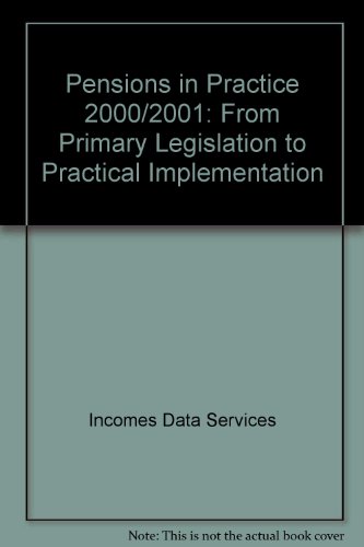 Stock image for Pensions in Practice 2000-2001: From Primary Legislation to Practical Implementation for sale by Stephen White Books