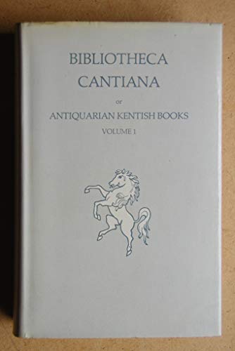 Beispielbild fr Bibliotheca Cantiana or Antiquarian Kentish Books. Volume 1: Being an Account of the Published Material, Books, Acts of Parliament, Maps and Ephemera, Relating to the County of Kent up to the Year 1836. zum Verkauf von Antiquariaat Schot