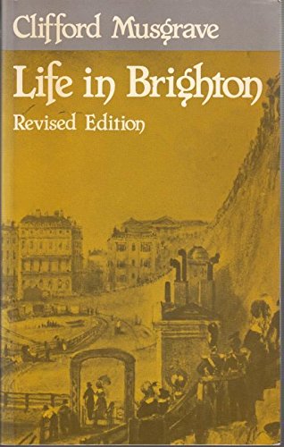 Beispielbild fr Life in Brighton. From the Earliest Times to the Present -- REVISED EDITION zum Verkauf von SAVERY BOOKS