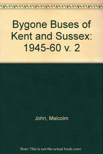 Beispielbild fr Bygone Buses of Kent and Sussex: 1945-60 v. 2 zum Verkauf von HALCYON BOOKS