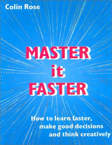 Stock image for Master it Faster: How to Learn Faster, Make Good Decisions & Think Creatively for sale by WorldofBooks