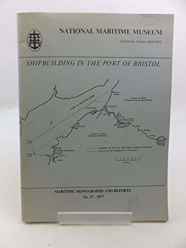 Beispielbild fr Shipbuilding in the Port of Bristol: Containing a list of the vessels known to have been built in the Port of Bristol, with an introduction, notes on . and a map (Maritime monographs and reports) zum Verkauf von Wonder Book