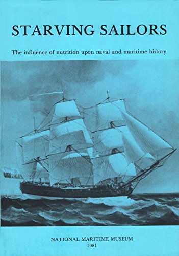 

Starving Sailors: The Influence of Nutrition Upon Naval and Maritime History