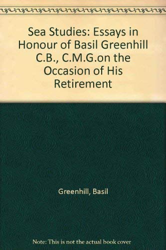 Stock image for SEA STUDIES: ESSAYS IN HONOUR OF BASIL GREENHILL CB, CMG, ON THE OCCASION OF HIS RETIREMENT. for sale by Burwood Books