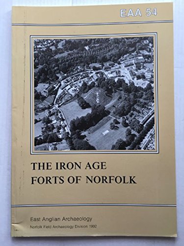 EAA 54: The Iron Age Forts of Norfolk (UK/IA-SETT) (9780905594064) by Davies, John A; Gregory, Tony; Lawson, Andrew J.