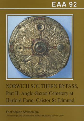 Stock image for Excavations on the Norwich Southern Bypass, 1989-1991, Part 2: The Anglo-Saxon Cemetery at Harford Farm, Caistor St Edmund, Norfolk (East Anglian Archaeology (EAA); Report No. 92, 2000) for sale by Katsumi-san Co.