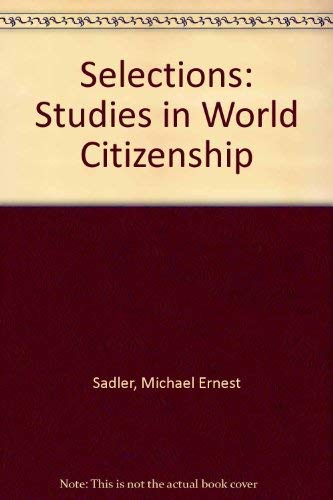Stock image for Selections from Michael Sadler: Studies in World Citizenship for sale by Waimakariri Books and Prints Limited