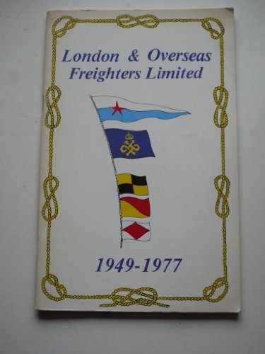 Beispielbild fr London & Overseas Freighters Limited, 1949-77: A Short History and A Fleet List zum Verkauf von Bernhard Kiewel Rare Books