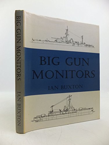 Imagen de archivo de Big Gun Monitors: The History of the Design, Construction and Operation of the Royal Navy's Monitors a la venta por MAB Books