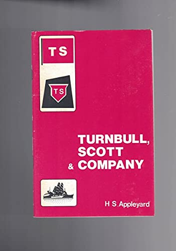 Turnbull, Scott and Company (9780905617077) by H.S. Appleyard; World Ship Society