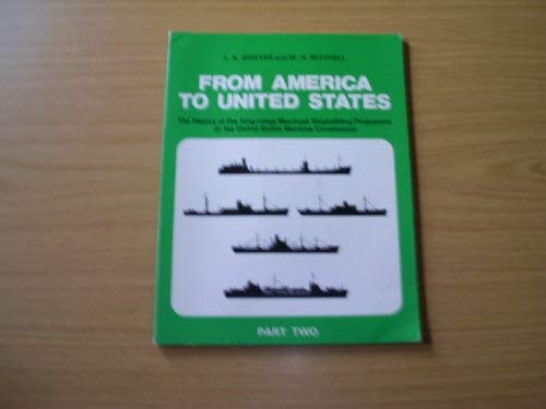 Stock image for From America to United States: the History of the long-range Merchant Shipbuilding Programme of the United States Maritime Commission. Part Two for sale by Richard Sylvanus Williams (Est 1976)