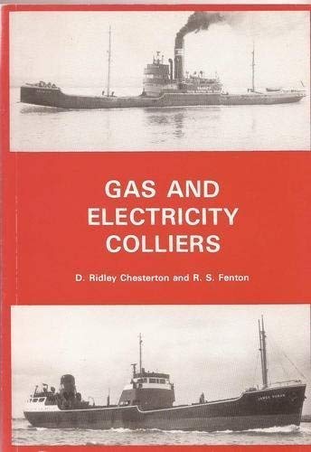 Gas and Electricity Colliers: The Sea-Going Ships Owned by the British Gas and Electricity Indust...