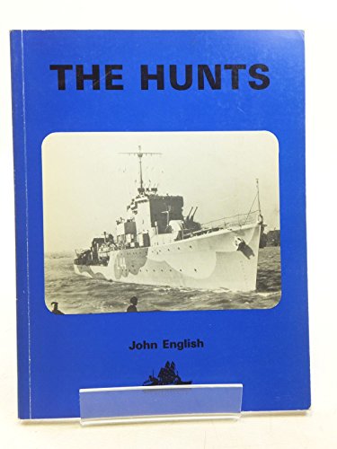 Stock image for The Hunts; A history of the design, development and careers of the 86 destroyers of this class built for the Royal and Allied Navies during World War II for sale by Ground Zero Books, Ltd.