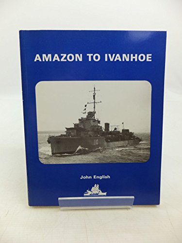 Beispielbild fr Amazon to Ivanhoe: British Standard Destroyers of the 1930s zum Verkauf von Bernhard Kiewel Rare Books