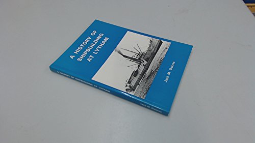 Stock image for A History of Shipbuilding at Lytham for sale by Westwood Books