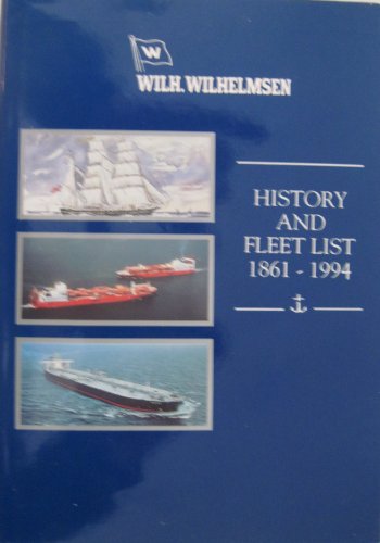 Imagen de archivo de WILH. WILHELMSEN, 1861-1994: A BRIEF HISTORY AND A FLEET LIST. a la venta por Clevedon Community Bookshop Co-operative