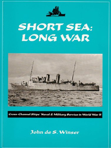 Short Sea: Long War Cross-Channel Ships' Naval & Military Service in World War II