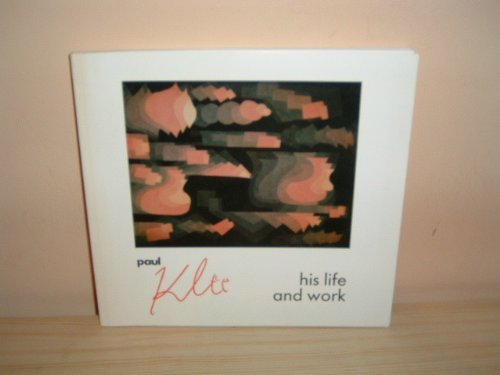 Stock image for Paul Klee, 1879-1940, His Life and Work for sale by Philip Emery