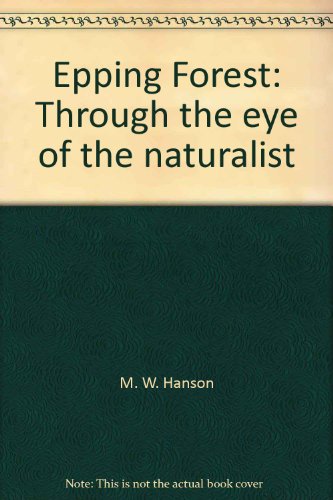 Imagen de archivo de Epping Forest Through the Eye of a Naturalist a la venta por Wildside Books