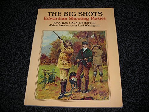 Beispielbild fr Big Shots: Edwardian Shooting Parties zum Verkauf von WorldofBooks