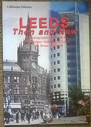 9780905671215: Leeds - Then and Now: A Photographic Record of the 20th Century Buildings of Leeds - A Millenium Publication