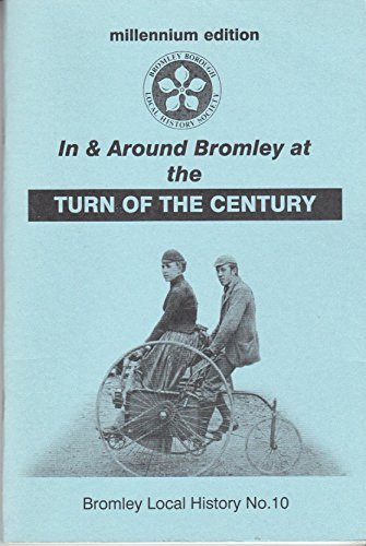 9780905685113: In & Around Bromley at the Turn of the Century | Bromley Local History no 10