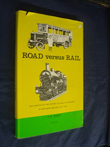 Beispielbild fr Road Versus Rail: Documentary History of Transport Development in Northern Ireland, 1921-48 zum Verkauf von WorldofBooks