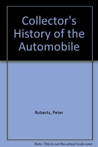 Stock image for COLLECTOR'S HISTORY OF THE AUTOMOBILE. for sale by Cambridge Rare Books