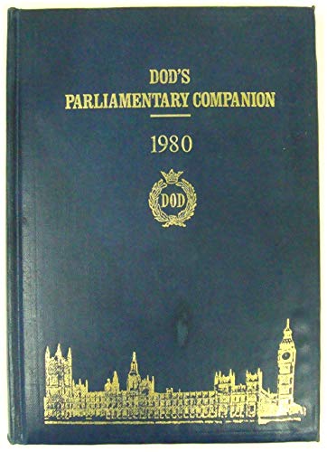 Beispielbild fr DOD'S PARLIAMENTARY COMPANION 1980: ONE HUNDRED AND FORTY EIGHTH YEAR. zum Verkauf von Cambridge Rare Books