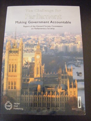 9780905702315: The Challenge for Parliament: Making Government Accountable