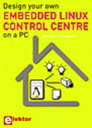 Stock image for Design your own Embedded Linux Control Centre on a PC for sale by medimops